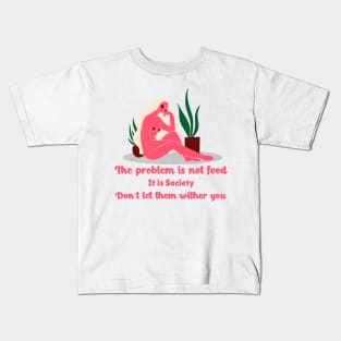 The problem is not  food Kids T-Shirt